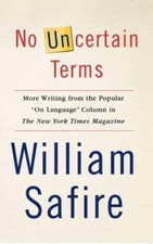 No Uncertain Terms: More Writing from the Po... 9780743258128 by Safire, William