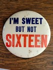 1960's "I'M SWEET BUT NOT SIXTEEN" Pinback Button ~ Humor, Funny, Sexy  — photo 2