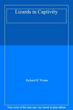 Lizards in Captivity By Richard H. Wynne