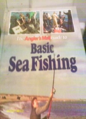 ''Angler's Mail'' Guide to Basic Sea Fishing,John Ingham, Roy West