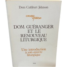 Dom Guéranger et le Renouveau Liturgique Johnson Cuthbert Paperback Croire et Sa