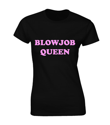 BLOWJOB QUEEN DAMEN T-SHIRT LUSTIG UNHÖFLICH WITZ DESIGN TOP MODE SCHLAMPE MEME NEU