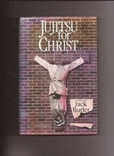 Jujitsu for Christ Hardcover Jack Butler
