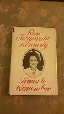 Rose Fitzgerald Kennedy: Times to Remember