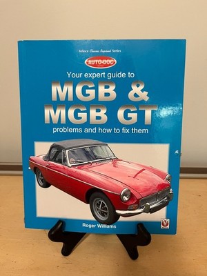 MGB and MGB GT - Your Expert Guide to Problems and How to Fix Them by Roger...