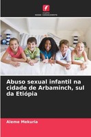 Aleme Mekuria | Abuso Sexual Infantil Na Cidade De Arbaminch, Sul Da EtióPia