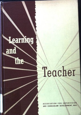 Learning and the Teacher. Yearbook 1959; Association for Supervision and Curricu
