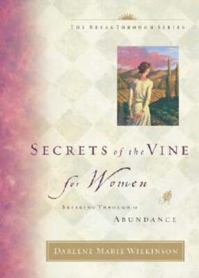 Secrets of the Vine for Women: Breaking Through to Abundance by Wilkinson: New