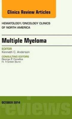 Multiple Myeloma, An Issue of Hematology/Oncology Clinics (The Clinics: