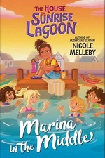 The House on Sunrise Lagoon: Marina in the Middle by Nicole Melleby - BRAND NEW!