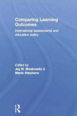 Comparing Learning Outcomes : International Assessment and Education Policy, ...