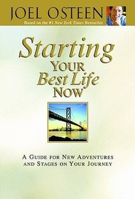 Starting Your Best Life Now: A Guide for New Adventures and Stages o - VERY GOOD