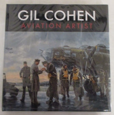 Gil Cohen: Aviation Artist by Cohen SIGNED by author & 9 veterans (HC 2009)