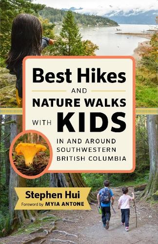 Best Hikes and Nature Walks with Kids In and Around Southwest... - 9781771645973