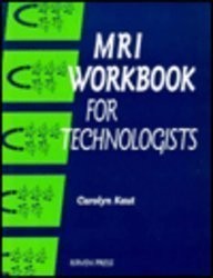 MRI WORKBOOK FOR TECHNOLOGISTS By Carolyn Kaut