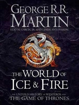 The World of Ice and Fire Elio M. Garcia Jr.