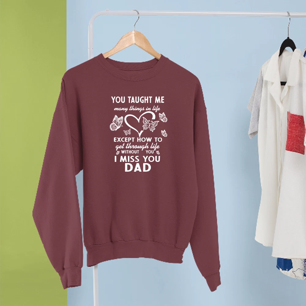 Memorial Dad Sweatshirt You Taught Me Many Things in Life I Miss You dad Gift