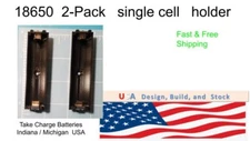 2-Pack single  18650   Lifepo4 / Li-Ion   Battery Holder USA made    Free Ship