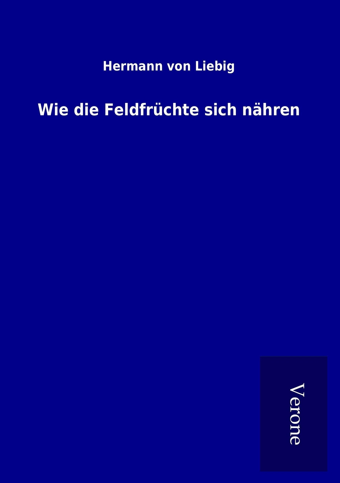 Thumbnail - Hermann Von Liebig | Wie Die Feldfrüchte Sich Nähren | Taschenbuch |
