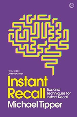 Instant Recall: Tips and Techniques to Master Your  by Michael Tipper 1786781751