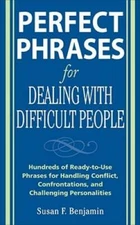 Perfect Phrases for Dealing with Difficult People: Hundreds of Ready-to-U - GOOD