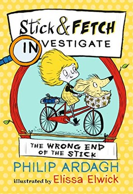 The Wrong End of the Stick: Stick and Fetch Investigate by Philip Ardagh NEW
