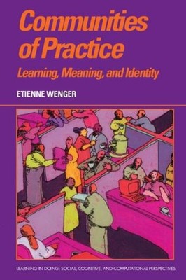 Communities of Practice: Learning, Meaning, and Identity by Etienne Wenger (Engl