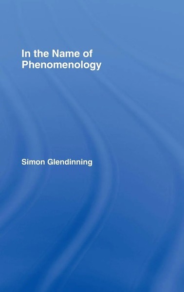 Simon Glendinning | In The Name Of Phenomenology | Buch | Englisch (2007)-image