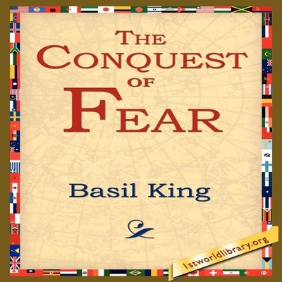 The Conquest of Fear Basil King Paperback 1st World Library - Lit