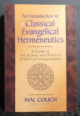 An Introduction to Classical Evangelical Hermeneutics Mal Couch SIGNED PB Kregel