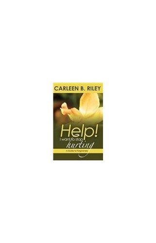 Help! I Want to Stop Hurting - A Gu..., Carleen B Riley