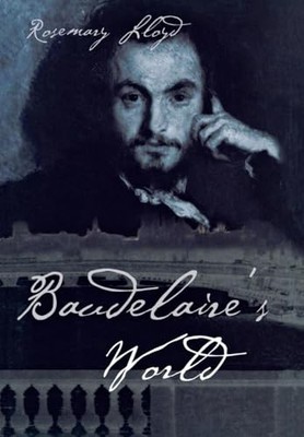 Baudelaire's World by Rosemary H. Lloyd 9780801440267 NEW Free UK Delivery