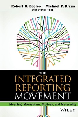 The Integrated Reporting Movement: Meaning, Momentum, Motives, and Materiali...