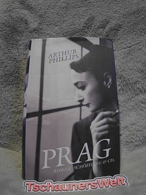 Prag : Roman. Aus dem Amerikan. von Sigrid Ruschmeier Phillips, Arthur: