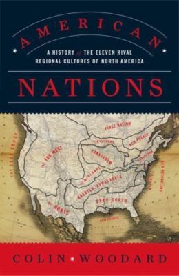 American Nations: A History of the Eleven Rival Regional Cultures of North...