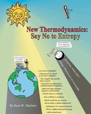New Thermodynamics: Say No to Entropy by Kent W. Mayhew (English) Paperback Book