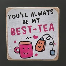 Your Always Be My Best-Tea Wood Coaster Tea Coffee Square Coaster Handmade UK 