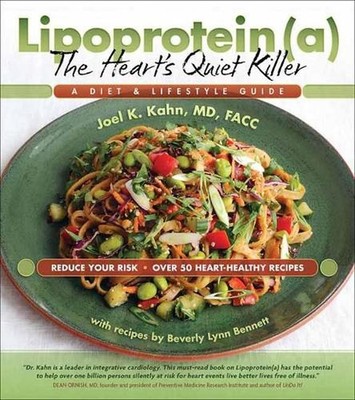 Lipoprotein(a), the Heart's Quiet Killer: A Diet and Lifestyle Guide by Joel Kah