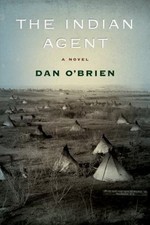 The Indian Agent: A Novel 9780803235885 by O'Brien, Dan