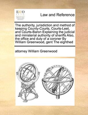 The authority, jurisdiction and method of keeping County-Courts, Courts-Leet,-,