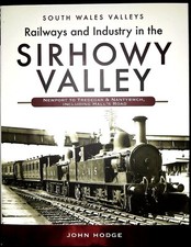 Railways and Industry in the Sirhowy Valley Newport to Tredegar & Nantybwch,...