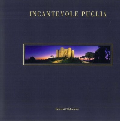 Bezauberndes Apulien. Zwischen Kunst, Geschichte und Natur [Italienische - Englische Ausgabe]