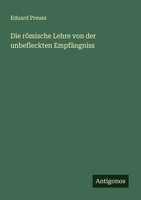Die RöMische Lehre Von Der Unbefleckten EmpfäNgniss Eduard Preuss Taschenbuch