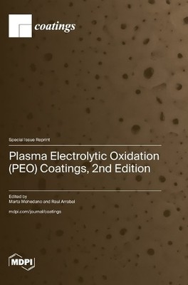 Marta Mohedano Raul Plasma Electrolytic Oxidation (PEO) Coatings, 2nd (Hardback)