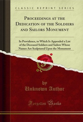Proceedings at the Dedication of the Soldiers and Sailors Monument