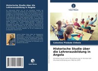 Historische Studie üBer Die Lehrerausbildung In Angola Celestino Piedade Chikela