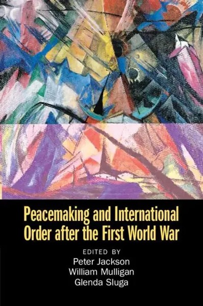Peacemaking And International Order After The First World War Jackson (U. A.)-image