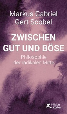 Zwischen Gut und Böse Markus Gabriel