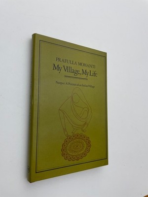My Village, My Life by P. Mohanti SIGNED BY AUTHOR - Pub: Davis - 1973 Hardback