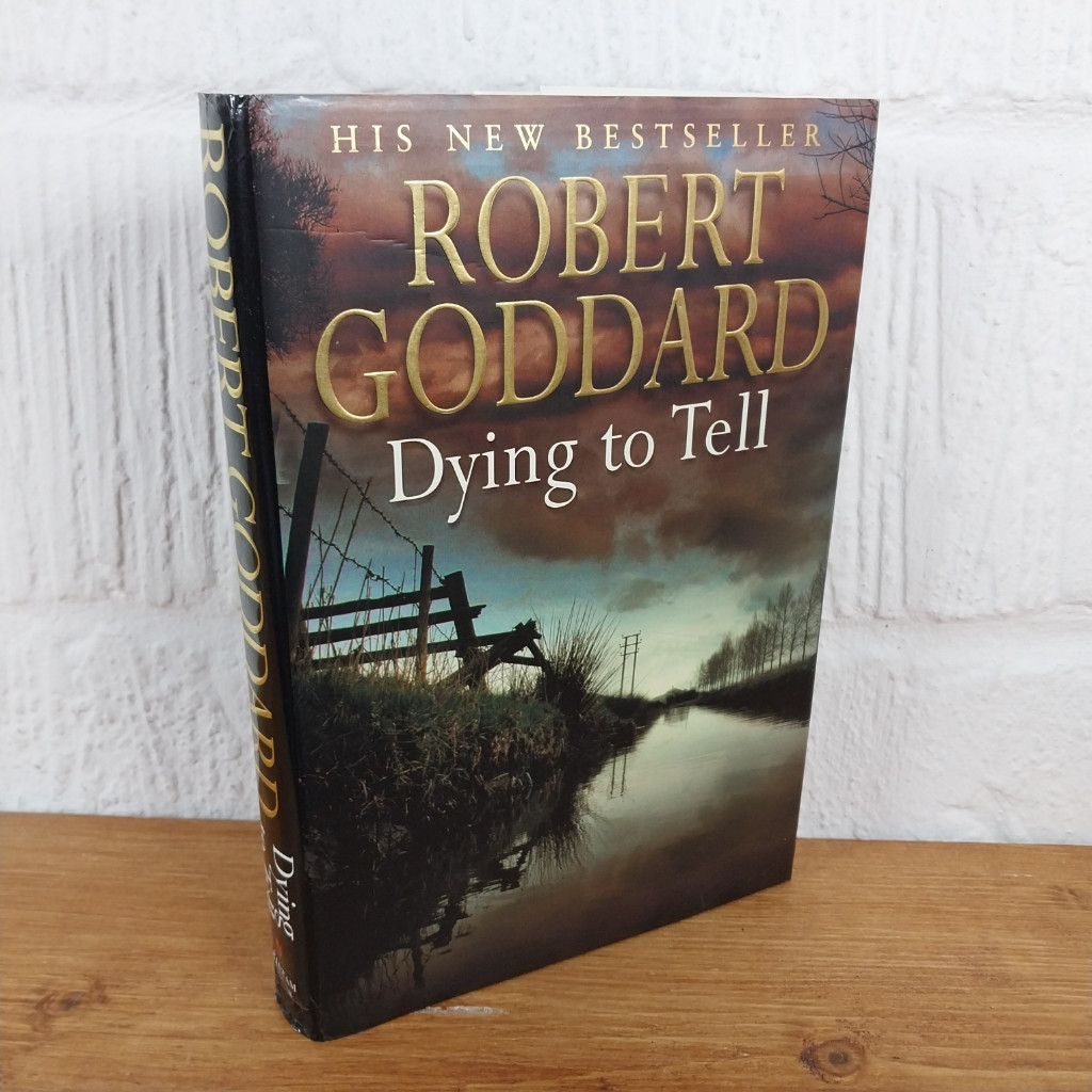Dying to Tell by Robert Goddard (Hardcover, 2001)